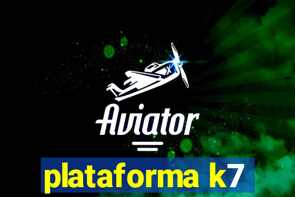 plataforma k7